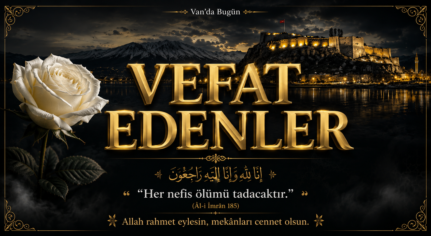 Van'da 3 Günde 24 Kişi Hayatını Kaybetti | 14 Temmuz ile 16Temmuz 2026 Van'da Vefat Edenler Listesi