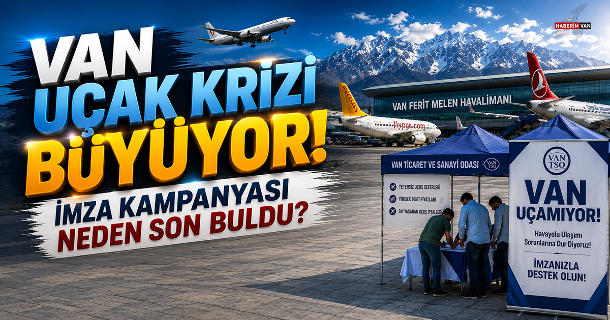Van'da Uçak Krizi Büyüyor! Van Uçamıyor kampanyası neden sona erdi?